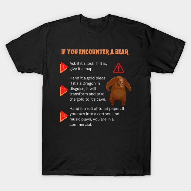 If You Encounter a Bear - Funny T-Shirt by Smagnaferous